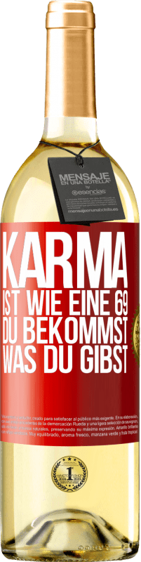 29,95 € Kostenloser Versand | Weißwein WHITE Ausgabe Karma ist wie eine 69, du bekommst was du gibst Rote Markierung. Anpassbares Etikett Junger Wein Ernte 2023 Verdejo