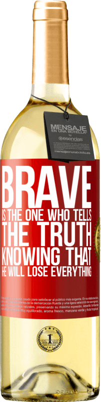 29,95 € Free Shipping | White Wine WHITE Edition Brave is the one who tells the truth knowing that he will lose everything Red Label. Customizable label Young wine Harvest 2024 Verdejo