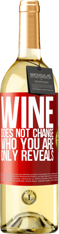 29,95 € Бесплатная доставка | Белое вино Издание WHITE Вино не меняет того, кто ты есть. Только показывает Красная метка. Настраиваемая этикетка Молодое вино Урожай 2023 Verdejo