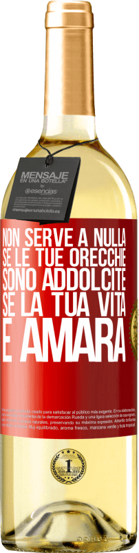 29,95 € Spedizione Gratuita | Vino bianco Edizione WHITE Non serve a nulla se le tue orecchie sono addolcite se la tua vita è amara Etichetta Rossa. Etichetta personalizzabile Vino giovane Raccogliere 2024 Verdejo