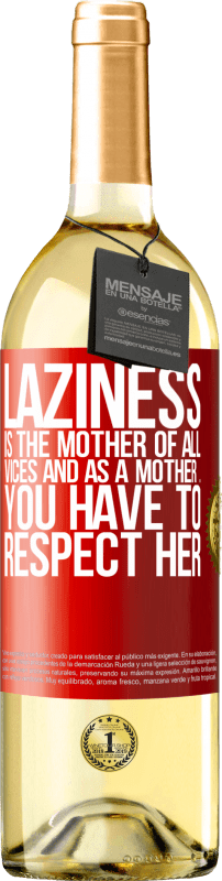 29,95 € Free Shipping | White Wine WHITE Edition Laziness is the mother of all vices and as a mother ... you have to respect her Red Label. Customizable label Young wine Harvest 2024 Verdejo