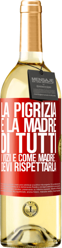 29,95 € Spedizione Gratuita | Vino bianco Edizione WHITE La pigrizia è la madre di tutti i vizi e come madre ... devi rispettarla Etichetta Rossa. Etichetta personalizzabile Vino giovane Raccogliere 2024 Verdejo