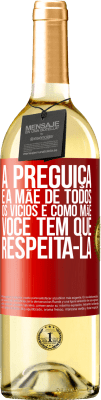 29,95 € Envio grátis | Vinho branco Edição WHITE A preguiça é a mãe de todos os vícios e, como mãe ... você tem que respeitá-la Etiqueta Vermelha. Etiqueta personalizável Vinho jovem Colheita 2024 Verdejo