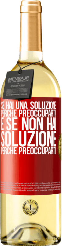 29,95 € Spedizione Gratuita | Vino bianco Edizione WHITE Se hai una soluzione, perché preoccuparti! E se non hai soluzione, perché preoccuparti! Etichetta Rossa. Etichetta personalizzabile Vino giovane Raccogliere 2024 Verdejo