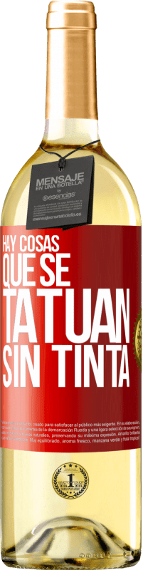 29,95 € Envío gratis | Vino Blanco Edición WHITE Hay cosas que se tatúan sin tinta Etiqueta Roja. Etiqueta personalizable Vino joven Cosecha 2024 Verdejo