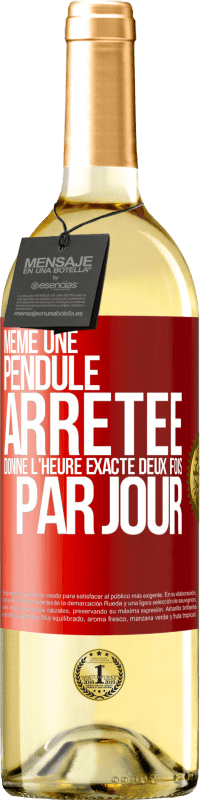 29,95 € Envoi gratuit | Vin blanc Édition WHITE Même une pendule arrêtée donne l'heure exacte deux fois par jour Étiquette Rouge. Étiquette personnalisable Vin jeune Récolte 2025 Verdejo