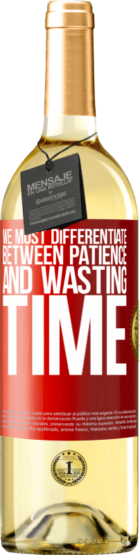 29,95 € Free Shipping | White Wine WHITE Edition We must differentiate between patience and wasting time Red Label. Customizable label Young wine Harvest 2023 Verdejo