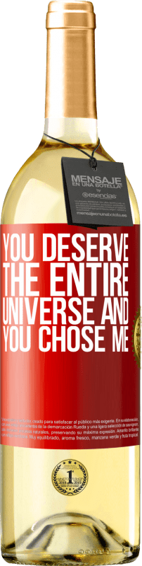 29,95 € Бесплатная доставка | Белое вино Издание WHITE Вы заслуживаете всю вселенную, и вы выбрали меня Красная метка. Настраиваемая этикетка Молодое вино Урожай 2023 Verdejo