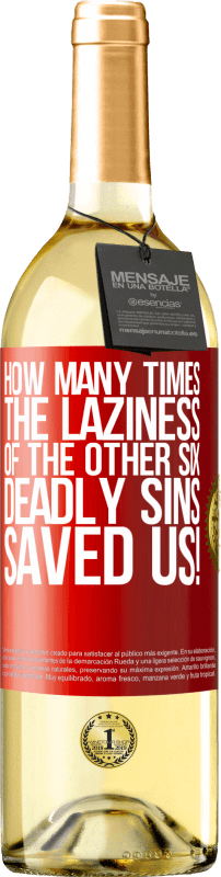 29,95 € Free Shipping | White Wine WHITE Edition how many times the laziness of the other six deadly sins saved us! Red Label. Customizable label Young wine Harvest 2024 Verdejo