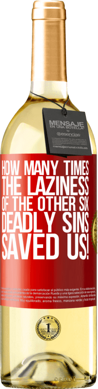 29,95 € Free Shipping | White Wine WHITE Edition how many times the laziness of the other six deadly sins saved us! Red Label. Customizable label Young wine Harvest 2025 Verdejo