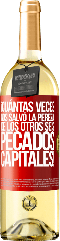 29,95 € Envío gratis | Vino Blanco Edición WHITE ¡Cuántas veces nos salvó la pereza de los otros seis pecados capitales! Etiqueta Roja. Etiqueta personalizable Vino joven Cosecha 2024 Verdejo