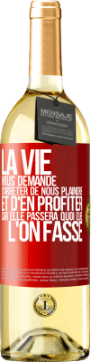 29,95 € Envoi gratuit | Vin blanc Édition WHITE La vie nous demande d'arrêter de nous plaindre et d'en profiter car elle passera quoi que l'on fasse Étiquette Rouge. Étiquette personnalisable Vin jeune Récolte 2024 Verdejo