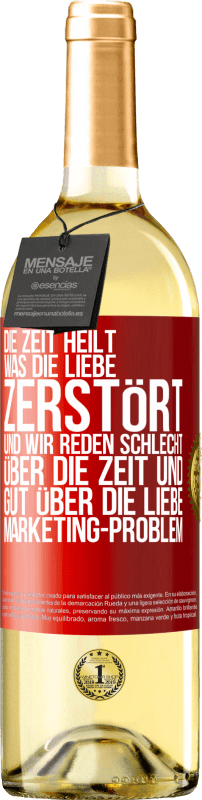 29,95 € Kostenloser Versand | Weißwein WHITE Ausgabe Die Zeit heilt, was die Liebe zerstört. Und wir reden schlecht über die Zeit und gut über die Liebe. Marketing-Problem Rote Markierung. Anpassbares Etikett Junger Wein Ernte 2024 Verdejo