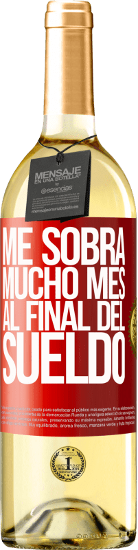 29,95 € Envío gratis | Vino Blanco Edición WHITE Me sobra mucho mes al final del sueldo Etiqueta Roja. Etiqueta personalizable Vino joven Cosecha 2024 Verdejo