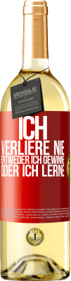 29,95 € Kostenloser Versand | Weißwein WHITE Ausgabe Ich verliere nie. Entweder ich gewinne oder ich lerne Rote Markierung. Anpassbares Etikett Junger Wein Ernte 2024 Verdejo