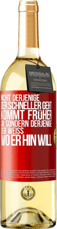 29,95 € Kostenloser Versand | Weißwein WHITE Ausgabe Nicht derjenige, der schneller geht, kommt früher an, sondern derjenige, der weiß, wo er hin will Rote Markierung. Anpassbares Etikett Junger Wein Ernte 2024 Verdejo