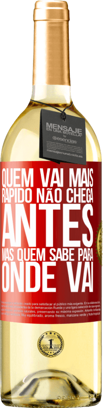 29,95 € Envio grátis | Vinho branco Edição WHITE Quem vai mais rápido não chega antes, mas quem sabe para onde vai Etiqueta Vermelha. Etiqueta personalizável Vinho jovem Colheita 2024 Verdejo