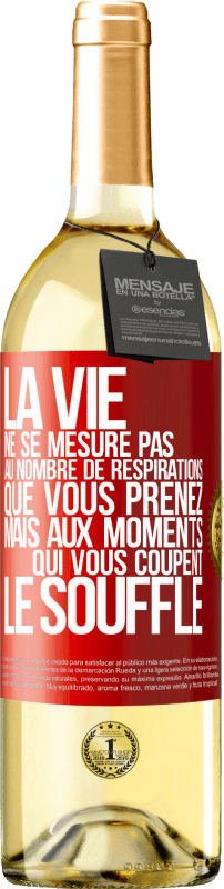 29,95 € Envoi gratuit | Vin blanc Édition WHITE La vie ne se mesure pas au nombre de respirations que vous prenez mais aux moments qui vous coupent le souffle Étiquette Rouge. Étiquette personnalisable Vin jeune Récolte 2024 Verdejo