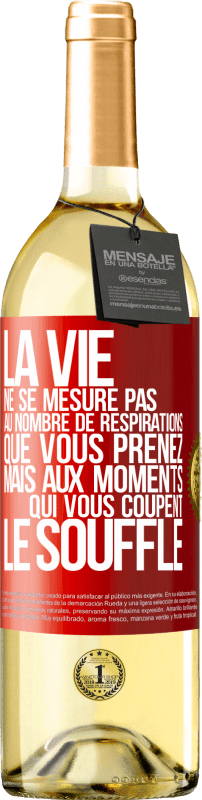 29,95 € Envoi gratuit | Vin blanc Édition WHITE La vie ne se mesure pas au nombre de respirations que vous prenez mais aux moments qui vous coupent le souffle Étiquette Rouge. Étiquette personnalisable Vin jeune Récolte 2025 Verdejo