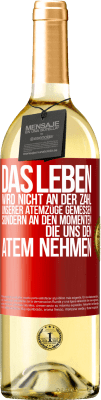 29,95 € Kostenloser Versand | Weißwein WHITE Ausgabe Das Leben wird nicht an der Zahl unserer Atemzüge gemessen, sondern an den Momenten, die uns den Atem nehmen Rote Markierung. Anpassbares Etikett Junger Wein Ernte 2024 Verdejo