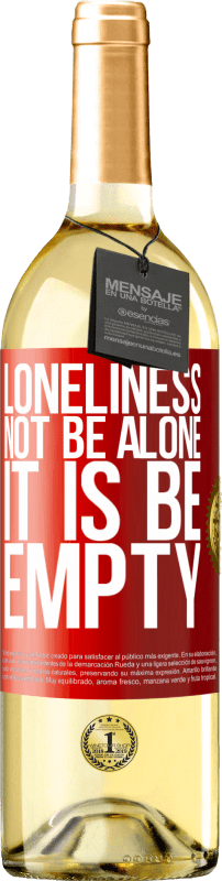 29,95 € Бесплатная доставка | Белое вино Издание WHITE Одиночество не одиноко, оно пусто Красная метка. Настраиваемая этикетка Молодое вино Урожай 2023 Verdejo