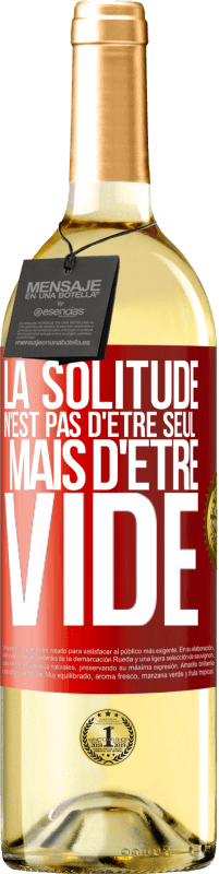 29,95 € Envoi gratuit | Vin blanc Édition WHITE La solitude n'est pas d'être seul, mais d'être vide Étiquette Rouge. Étiquette personnalisable Vin jeune Récolte 2024 Verdejo