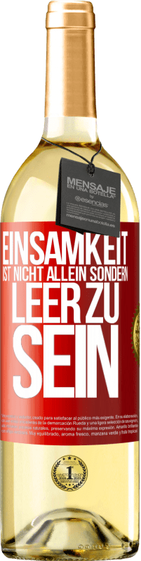 29,95 € Kostenloser Versand | Weißwein WHITE Ausgabe Einsamkeit ist nicht allein sondern leer zu sein Rote Markierung. Anpassbares Etikett Junger Wein Ernte 2024 Verdejo