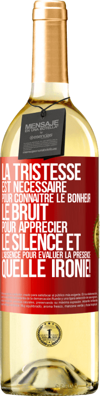 29,95 € Envoi gratuit | Vin blanc Édition WHITE La tristesse est nécessaire pour connaître le bonheur, le bruit pour apprécier le silence et l'absence pour évaluer la présence. Étiquette Rouge. Étiquette personnalisable Vin jeune Récolte 2024 Verdejo