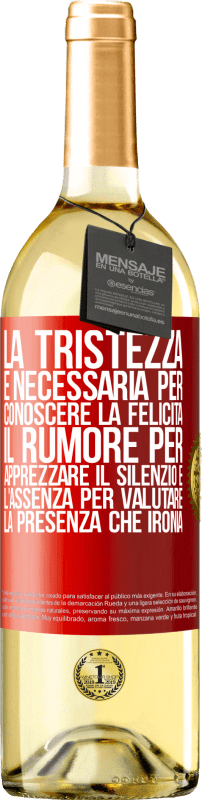 29,95 € Spedizione Gratuita | Vino bianco Edizione WHITE La tristezza è necessaria per conoscere la felicità, il rumore per apprezzare il silenzio e l'assenza per valutare la Etichetta Rossa. Etichetta personalizzabile Vino giovane Raccogliere 2024 Verdejo