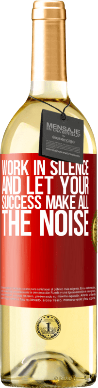 29,95 € 送料無料 | 白ワイン WHITEエディション 沈黙の中で働き、あなたの成功がすべての騒ぎをさせる 赤いタグ. カスタマイズ可能なラベル 若いワイン 収穫 2023 Verdejo