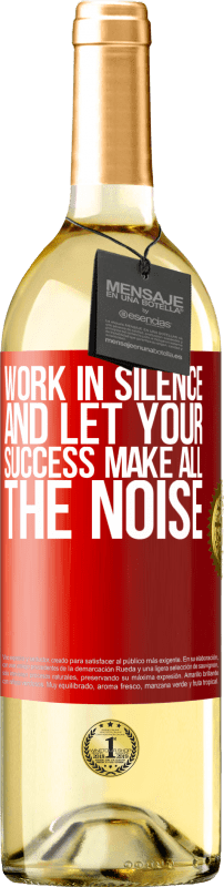 29,95 € Free Shipping | White Wine WHITE Edition Work in silence, and let your success make all the noise Red Label. Customizable label Young wine Harvest 2024 Verdejo