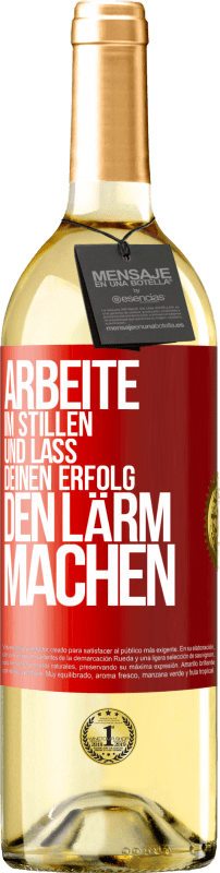 29,95 € Kostenloser Versand | Weißwein WHITE Ausgabe Arbeite im Stillen und lass deinen Erfolg den Lärm machen Rote Markierung. Anpassbares Etikett Junger Wein Ernte 2023 Verdejo