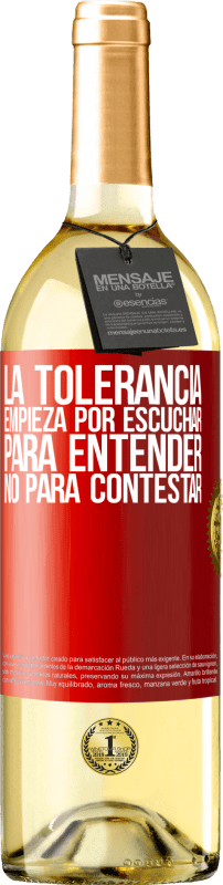 29,95 € Envío gratis | Vino Blanco Edición WHITE La tolerancia empieza por escuchar para entender, no para contestar Etiqueta Roja. Etiqueta personalizable Vino joven Cosecha 2024 Verdejo