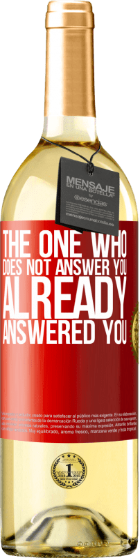 29,95 € Бесплатная доставка | Белое вино Издание WHITE Тот, кто не отвечает тебе, уже ответил тебе Красная метка. Настраиваемая этикетка Молодое вино Урожай 2023 Verdejo