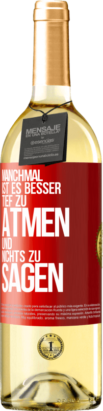 29,95 € Kostenloser Versand | Weißwein WHITE Ausgabe Manchmal ist es besser, tief zu atmen und nichts zu sagen Rote Markierung. Anpassbares Etikett Junger Wein Ernte 2024 Verdejo