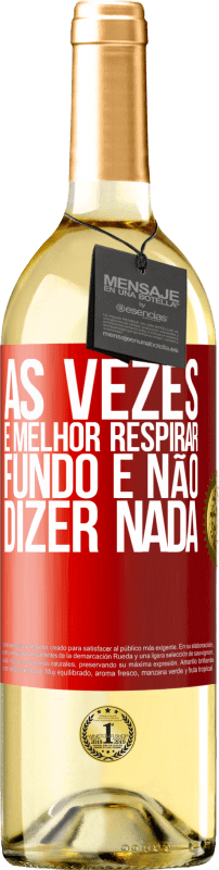 29,95 € Envio grátis | Vinho branco Edição WHITE Às vezes é melhor respirar fundo e não dizer nada Etiqueta Vermelha. Etiqueta personalizável Vinho jovem Colheita 2024 Verdejo