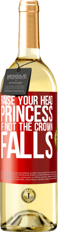29,95 € Free Shipping | White Wine WHITE Edition Raise your head, princess. If not the crown falls Red Label. Customizable label Young wine Harvest 2025 Verdejo