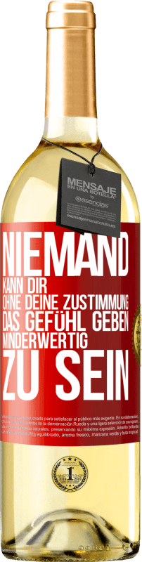 29,95 € Kostenloser Versand | Weißwein WHITE Ausgabe Niemand kann dir, ohne deine Zustimmung, das Gefühl geben, minderwertig zu sein Rote Markierung. Anpassbares Etikett Junger Wein Ernte 2024 Verdejo