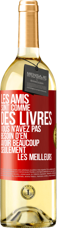 29,95 € Envoi gratuit | Vin blanc Édition WHITE Les amis sont comme des livres. Vous n'avez pas besoin d'en avoir beaucoup, seulement les meilleurs Étiquette Rouge. Étiquette personnalisable Vin jeune Récolte 2025 Verdejo