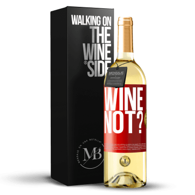 «Wine not?» Edizione WHITE