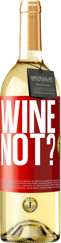29,95 € Envio grátis | Vinho branco Edição WHITE Wine not? Etiqueta Vermelha. Etiqueta personalizável Vinho jovem Colheita 2023 Verdejo