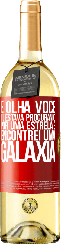 29,95 € Envio grátis | Vinho branco Edição WHITE E olha você, eu estava procurando por uma estrela e encontrei uma galáxia Etiqueta Vermelha. Etiqueta personalizável Vinho jovem Colheita 2024 Verdejo