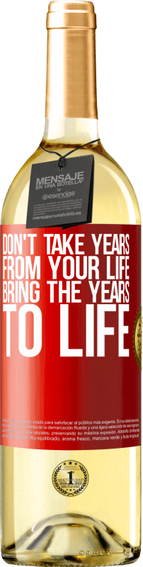 29,95 € Free Shipping | White Wine WHITE Edition Don't take years from your life, bring the years to life Red Label. Customizable label Young wine Harvest 2024 Verdejo