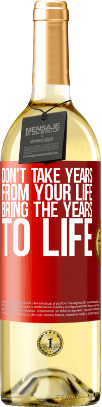 29,95 € Free Shipping | White Wine WHITE Edition Don't take years from your life, bring the years to life Red Label. Customizable label Young wine Harvest 2025 Verdejo