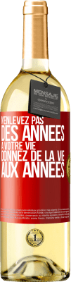 29,95 € Envoi gratuit | Vin blanc Édition WHITE N'enlevez pas des années à votre vie, donnez de la vie aux années Étiquette Rouge. Étiquette personnalisable Vin jeune Récolte 2024 Verdejo