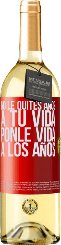 29,95 € Envío gratis | Vino Blanco Edición WHITE No le quites años a tu vida, ponle vida a los años Etiqueta Roja. Etiqueta personalizable Vino joven Cosecha 2024 Verdejo