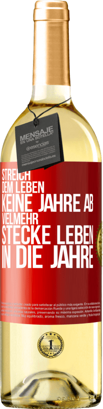 29,95 € Kostenloser Versand | Weißwein WHITE Ausgabe Streich dem Leben keine Jahre ab, vielmehr stecke Leben in die Jahre Rote Markierung. Anpassbares Etikett Junger Wein Ernte 2024 Verdejo