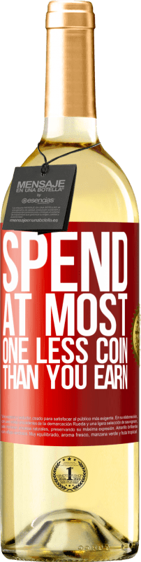 29,95 € Free Shipping | White Wine WHITE Edition Spend, at most, one less coin than you earn Red Label. Customizable label Young wine Harvest 2025 Verdejo