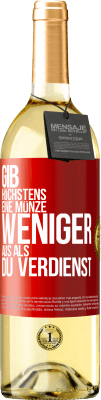 29,95 € Kostenloser Versand | Weißwein WHITE Ausgabe Gib höchstens eine Münze weniger aus als du verdienst Rote Markierung. Anpassbares Etikett Junger Wein Ernte 2023 Verdejo