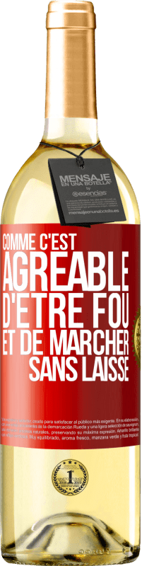 29,95 € Envoi gratuit | Vin blanc Édition WHITE Comme c'est agréable d'être fou et de marcher sans laisse Étiquette Rouge. Étiquette personnalisable Vin jeune Récolte 2024 Verdejo